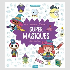 Mes dessins kawaii super magiques