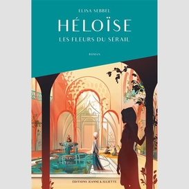 Heloise t.01 les fleurs du serail