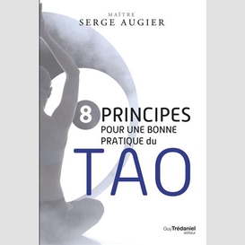 8 principes pour bonne pratique du tao