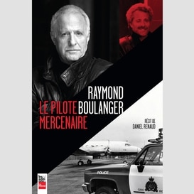 Raymond boulanger, le pilote mercenaire