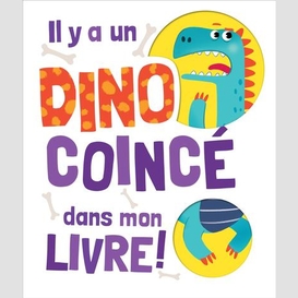 Il y a un dino coince dans mon livre