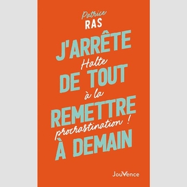 J'arrete de tout remettre a demain