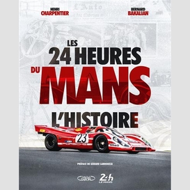 24 heures du mans l'histoire (les)