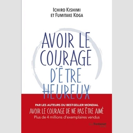 Avoir le courage d'etre heureux