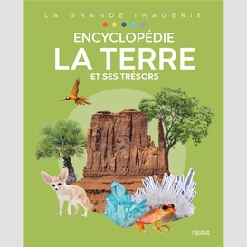 Encyclopedie la terre et ses tresors