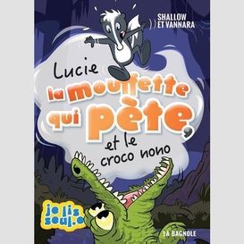 Lucie la mouffette qui pète et le croco nono