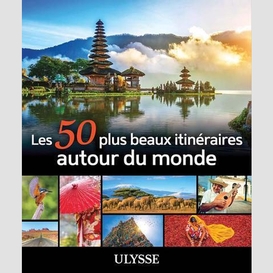 50 plus beau itineraires autour du monde