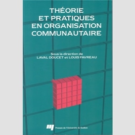 Théorie et pratiques en organisation communautaire