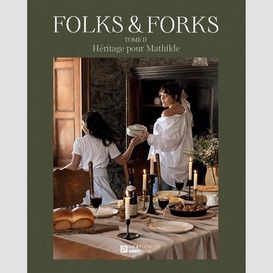 Folks & forks, tome ii