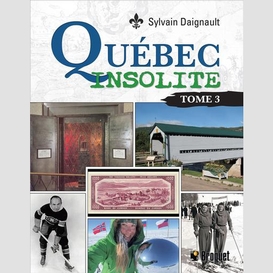 Quebec insolite t.03
