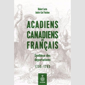 Acadiens, canadiens et français. synthèse des déportations