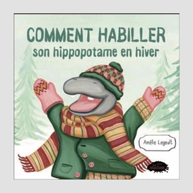 Comment habiller son hippopotame en hiver