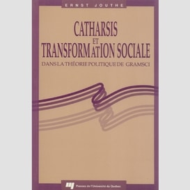 Catharsis et transformation sociale dans la théorie politique de gramsci