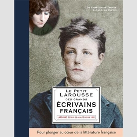 Petit larousse des garnds ecrivains fran