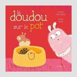 Doudou sur le pot (la)