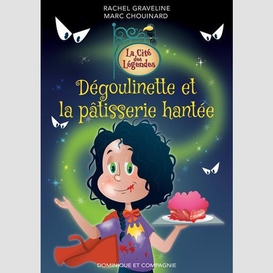 Degoulinette et patisserie hantee