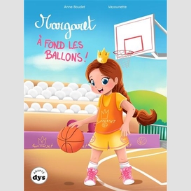 Margaret a fond les ballons