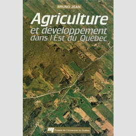 Agriculture et développement dans l'est du québec