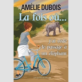 Fois ou j'ai cede le passage a un elepha