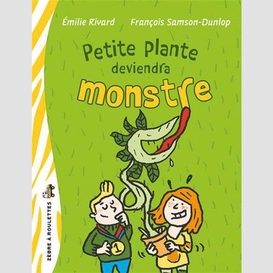 Petite plante deviendra monstre