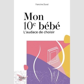 Mon 10e bebe l'audace de choisir