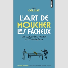 Art de moucher les facheux (l')