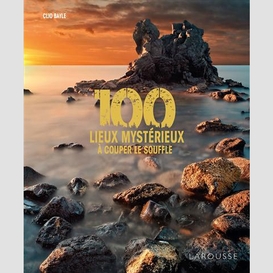 100 lieux mysterieux a couper le souffle