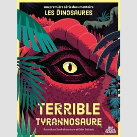 Dinosaures (les) terrible tyrannosaure