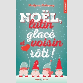 Noel lutin glace et voisin roti