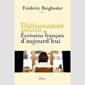 Dictionnaire amoureux des ecrivains fran