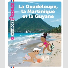 Guadeloupe martinique et guyane (la)