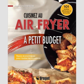 Cuisinez au air fryer a petit budget