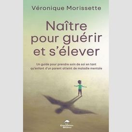 Naître pour guérir et s'élever