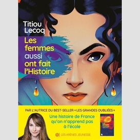 Femmes aussi ont fait l'histoire (les)