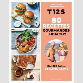 T12s 80 recettes gourmandes et healthy