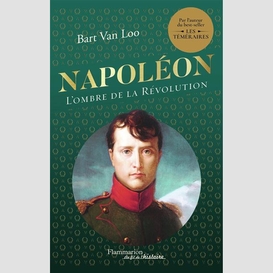 Napoleon l'ombre de la revolution