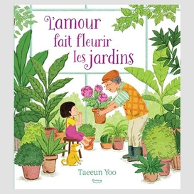 Amour fait fleurir les jardins (l')