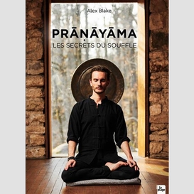 Pranayama les secrets du souffle