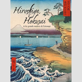 Hiroshige hokusai et les grands maitres