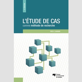 L'étude de cas comme méthode de recherche, 2e édition