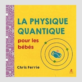 Physique quantique pour les bebs (la)
