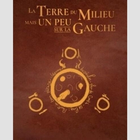 Terre du milieu mais un peu sur la gauch