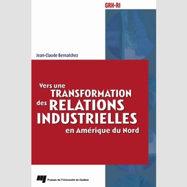 Vers une transformation des relations industrielles en amérique du nord