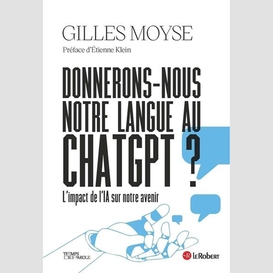 Donnerons-nous notre langue au chatgpt