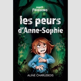 Super frissons les peurs d'anne-sophie