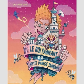 Roi faineant et le petit prince tannant