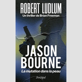 Jason bourne la mutation dans la peau