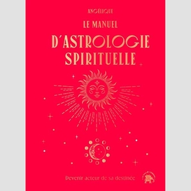 Manuel d'astrologie spirituelle (le)