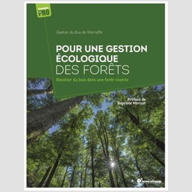 Pour une gestion ecologique des forets