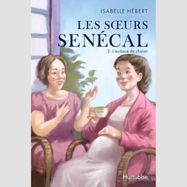 Les sœurs senécal - tome 2